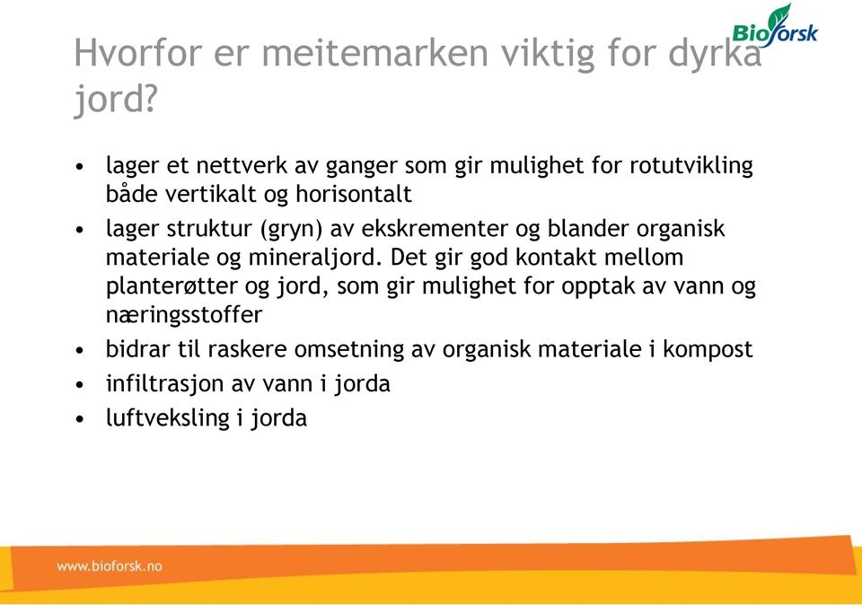 (gryn) av ekskrementer og blander organisk materiale og mineraljord.