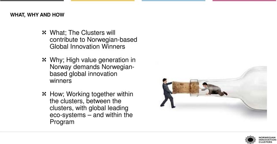 Norwegianbased global innovation winners How; Working together within the
