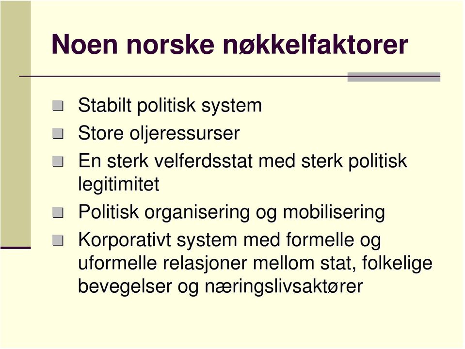 organisering og mobilisering Korporativt system med formelle og