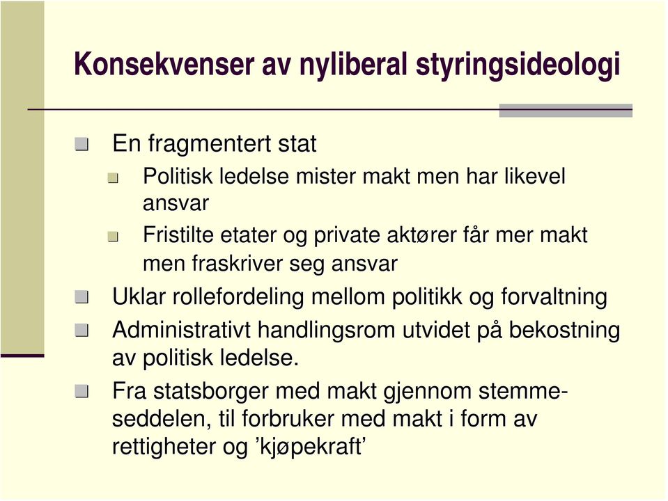 rollefordeling mellom politikk og forvaltning Administrativt handlingsrom utvidet påp bekostning av