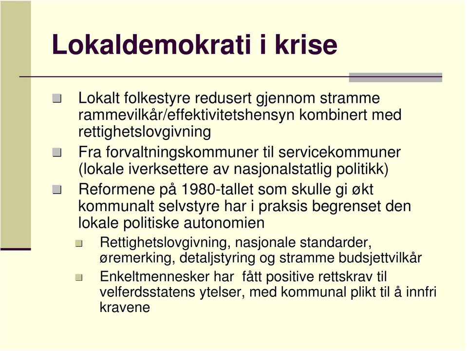 som skulle gi økt kommunalt selvstyre har i praksis begrenset den lokale politiske autonomien Rettighetslovgivning, nasjonale standarder,