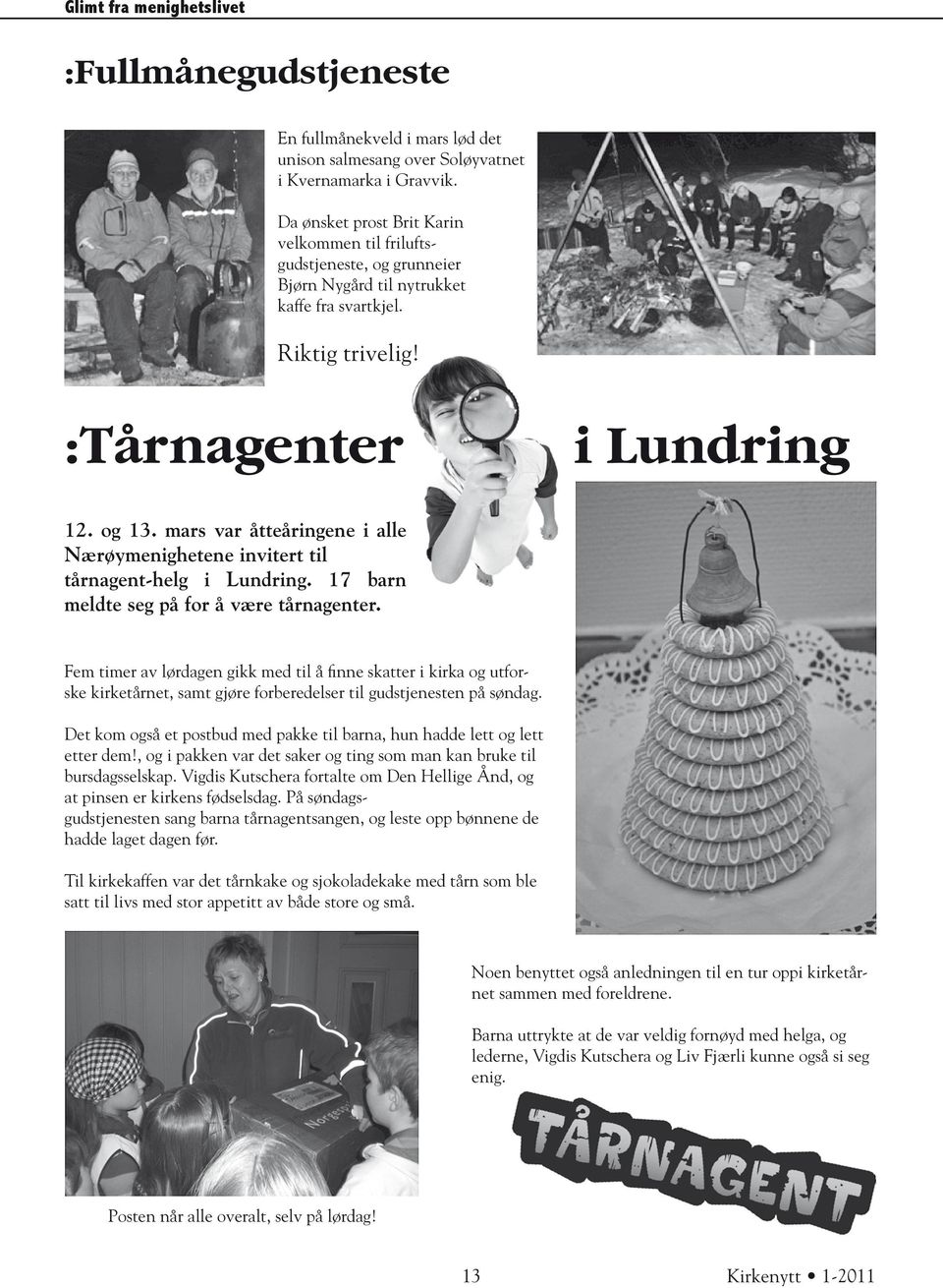 mars var åtteåringene i alle Nærøymenighetene invitert til tårnagent-helg i Lundring. 17 barn meldte seg på for å være tårnagenter.