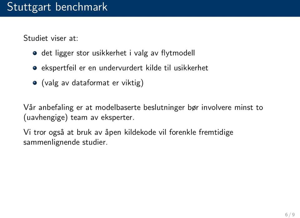 anbefaling er at modelbaserte beslutninger bør involvere minst to (uavhengige) team av