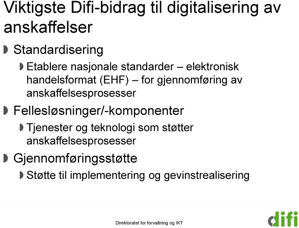 anskaffelsesprosesser Fellesløsninger/-komponenter Tjenester og teknologi som