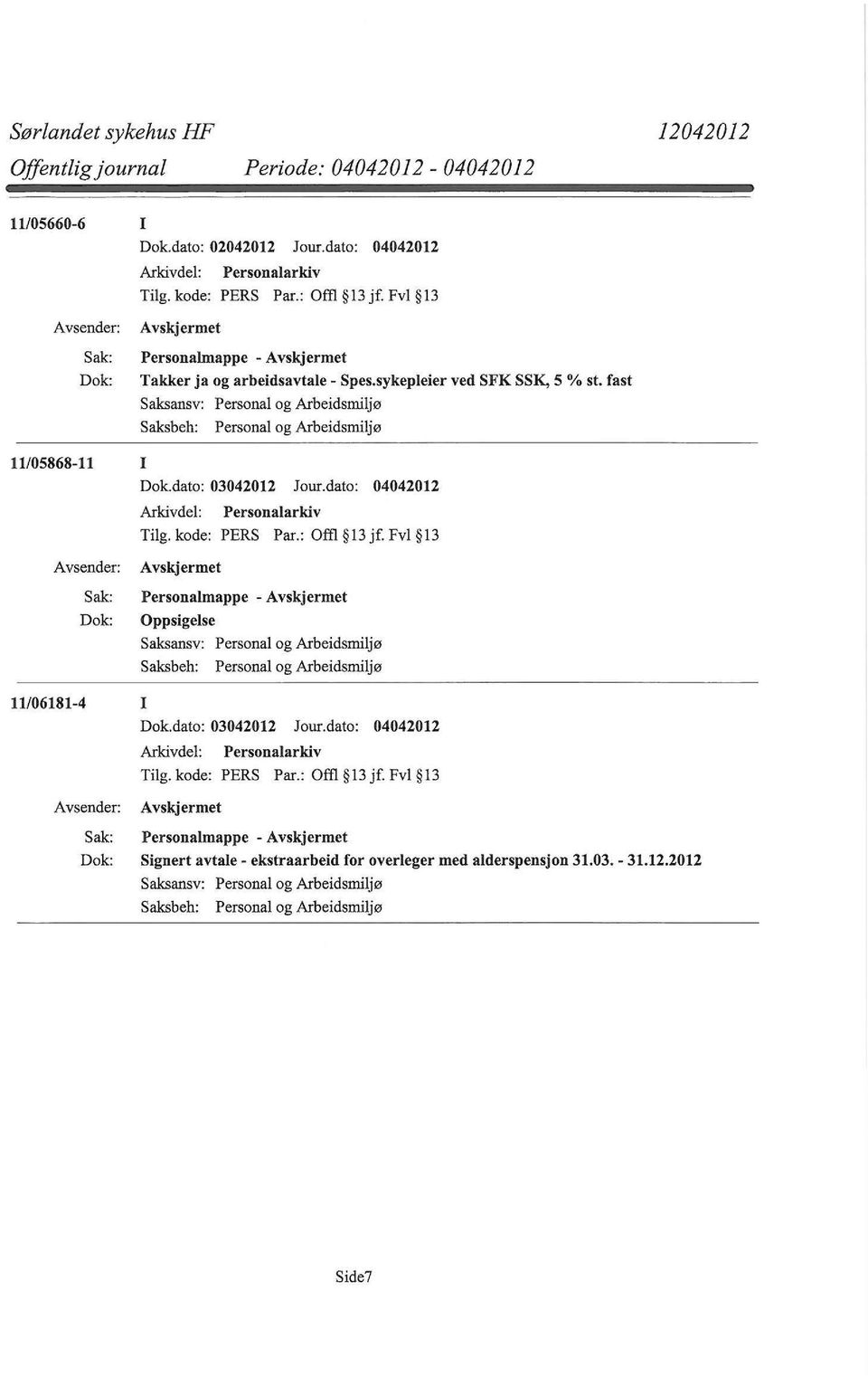 dato: 04042012 Oppsigelse 11/06181-4 I Dok.dato: 03042012 Jour.