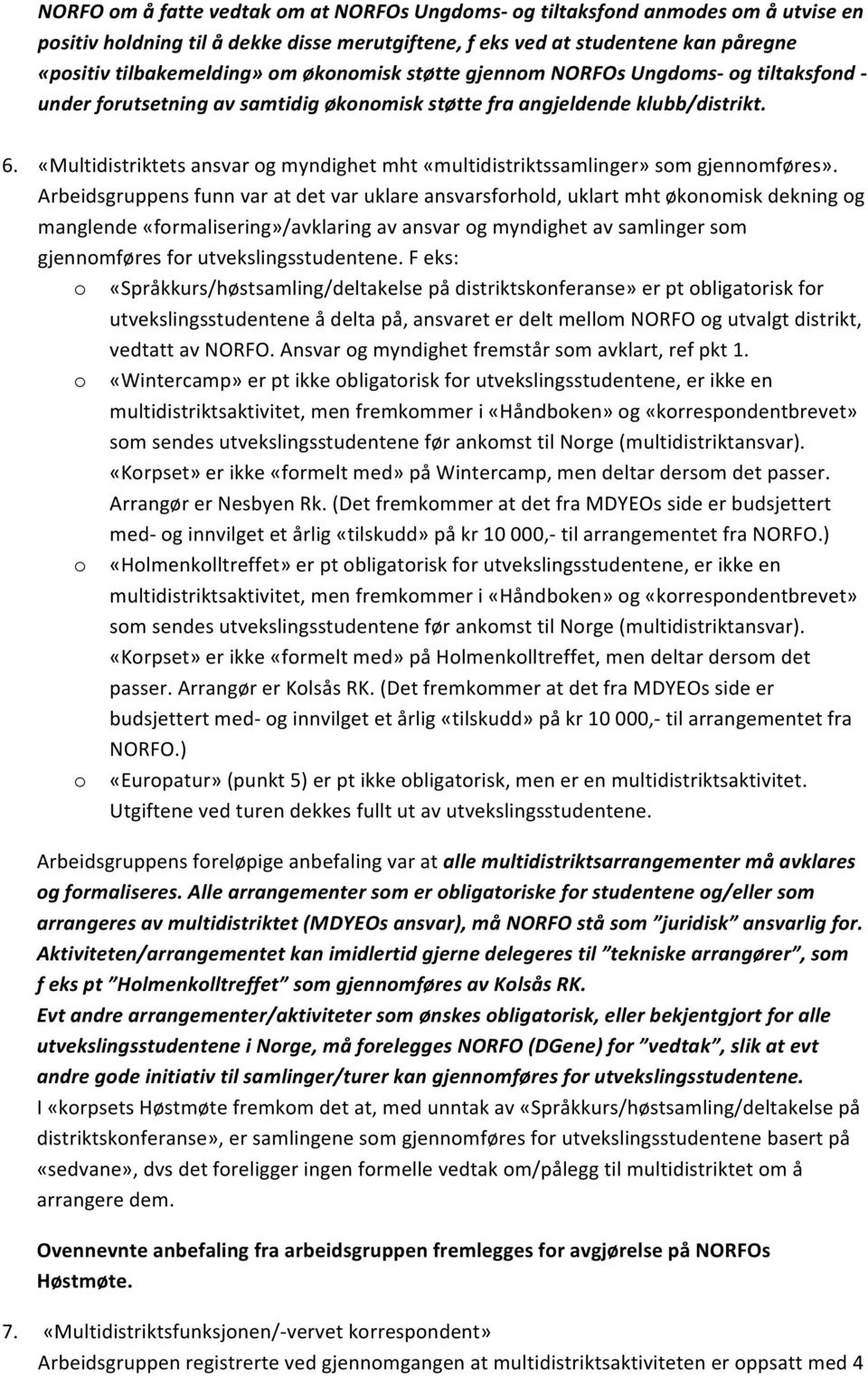 «Multidistriktets ansvar og myndighet mht «multidistriktssamlinger» som gjennomføres».