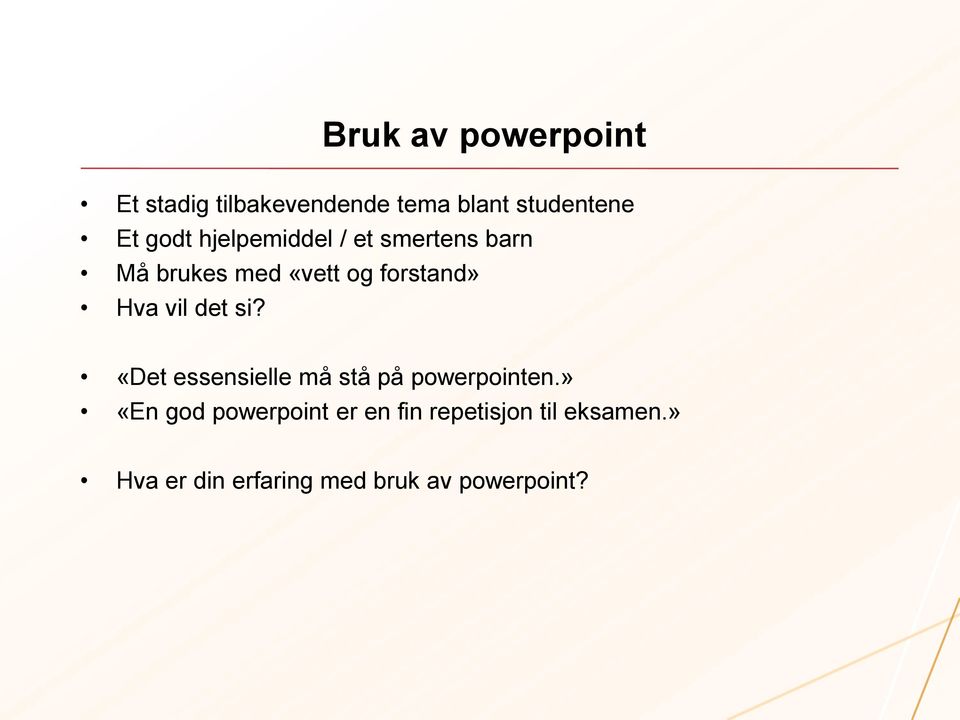 vil det si? «Det essensielle må stå på powerpointen.