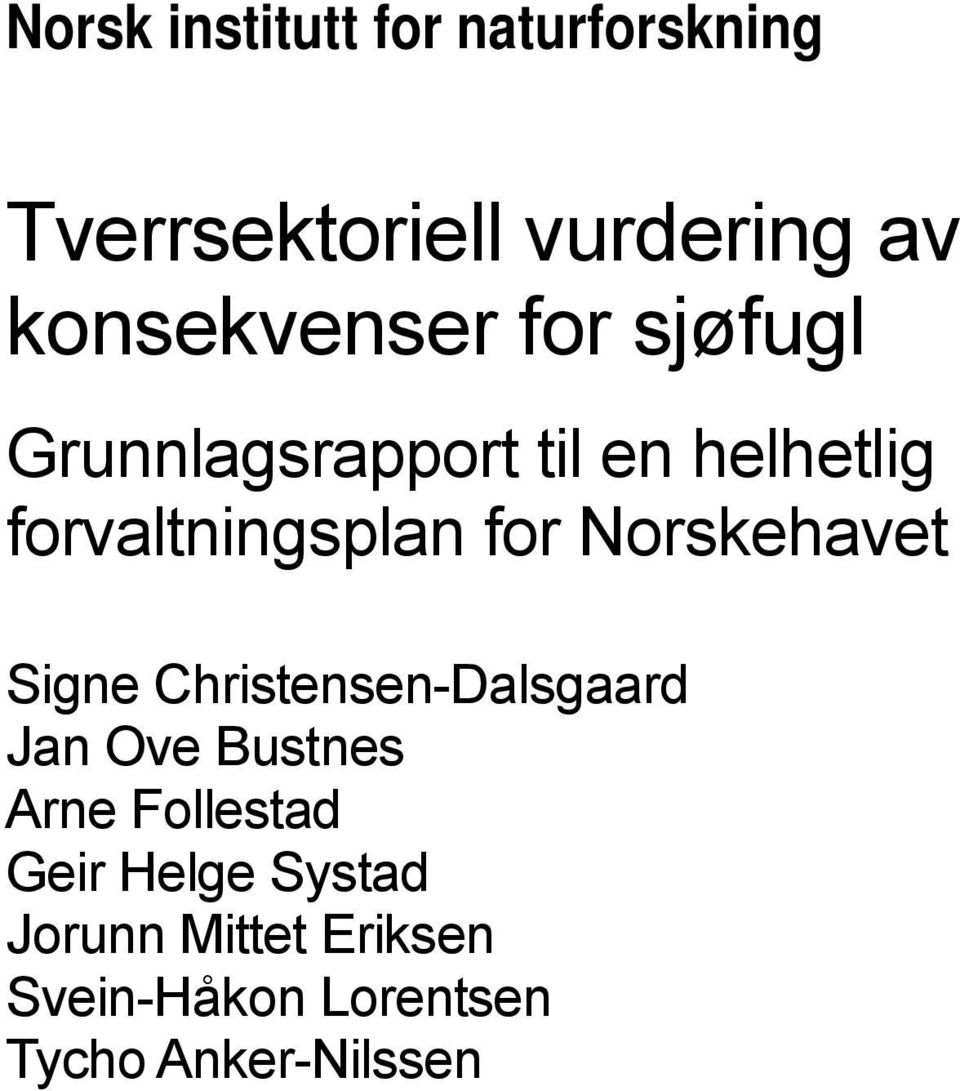 forvaltningsplan for Norskehavet Signe Christensen-Dalsgaard Jan Ove