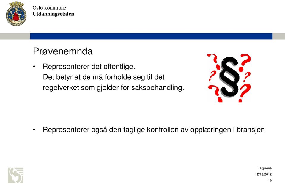 regelverket som gjelder for saksbehandling.