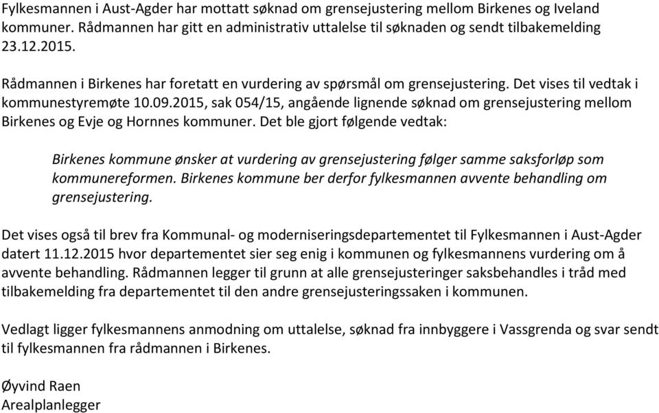 2015, sak 054/15, angående lignende søknad om grensejustering mellom Birkenes og Evje og Hornnes kommuner.
