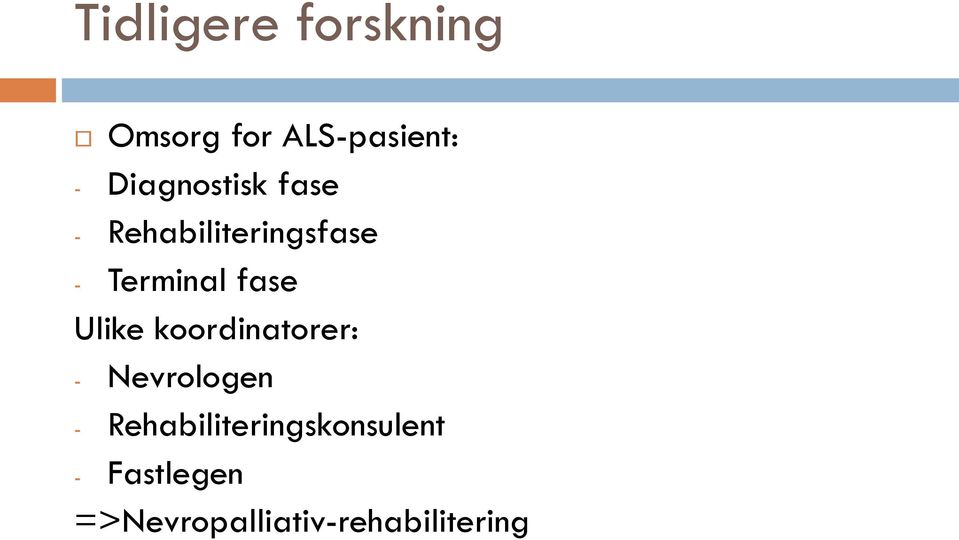 fase Ulike koordinatorer: - Nevrologen -