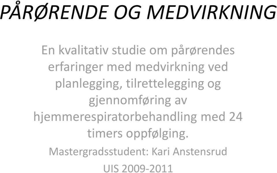 og gjennomføring av hjemmerespiratorbehandling med 24 timers