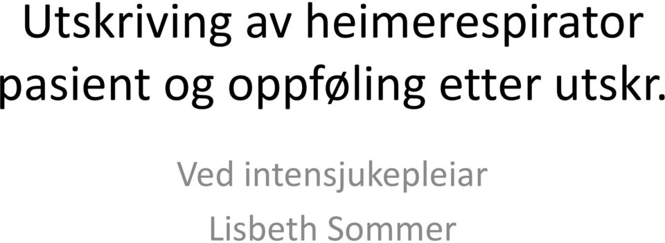 og oppføling etter utskr.