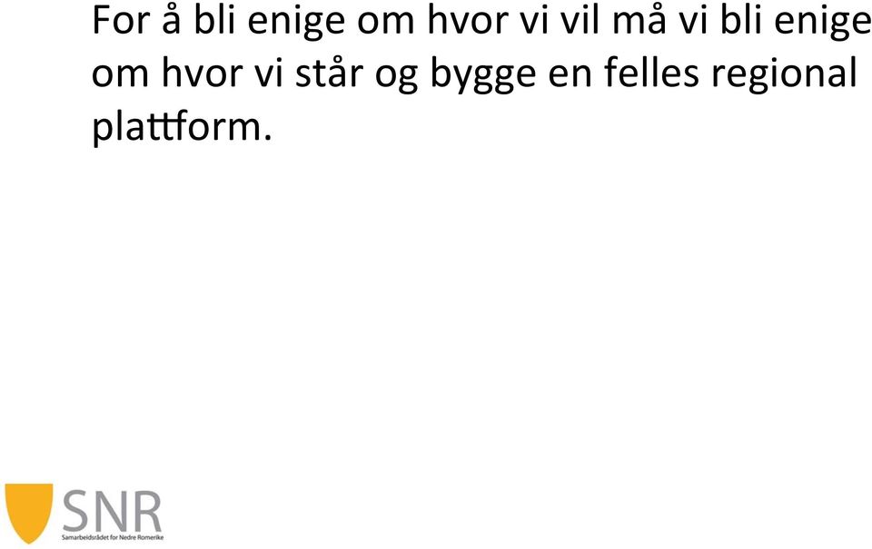 om hvor vi står og bygge