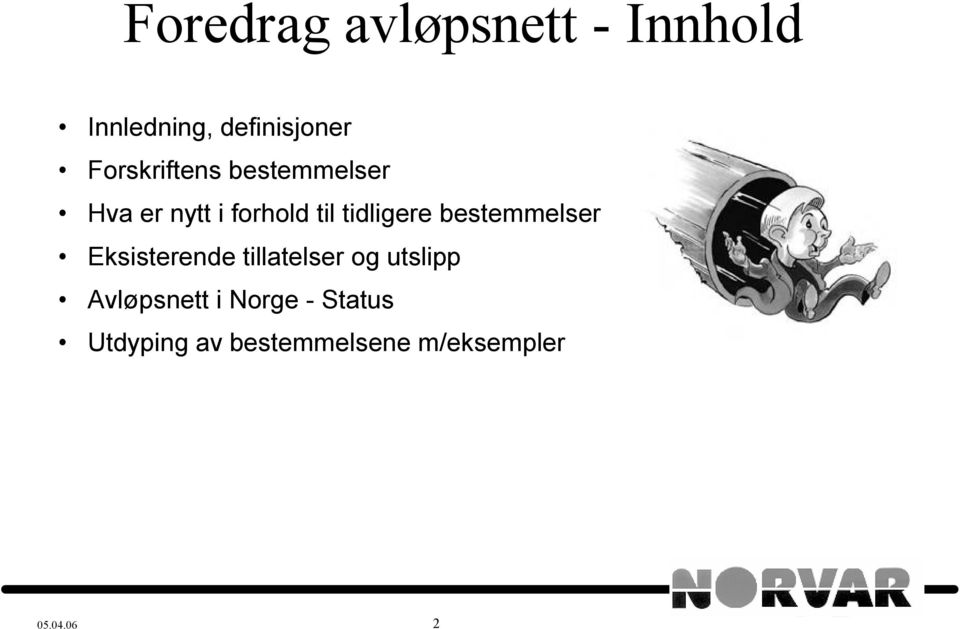 tidligere bestemmelser Eksisterende tillatelser og utslipp