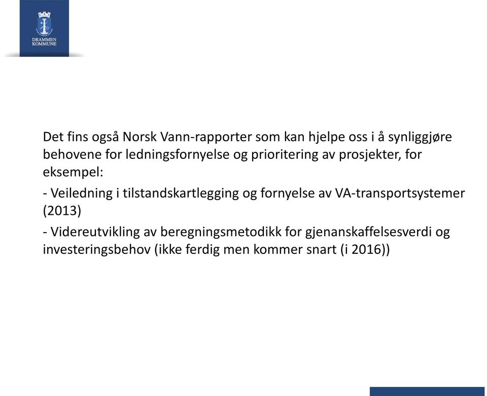 tilstandskartlegging og fornyelse av VA-transportsystemer (2013) - Videreutvikling av