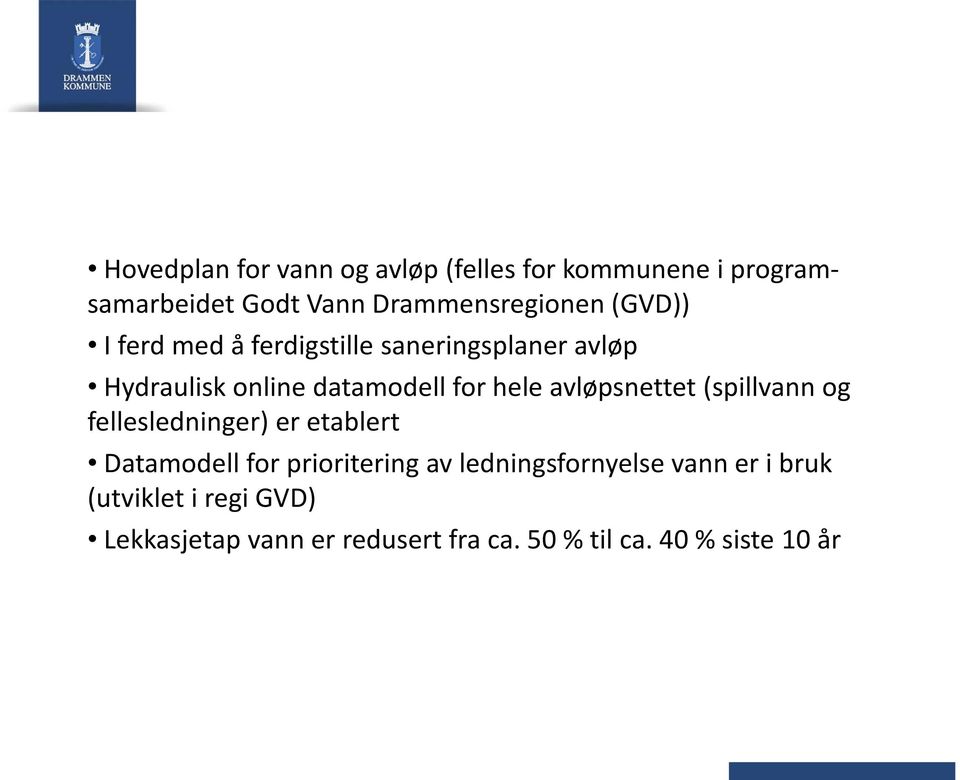 avløpsnettet (spillvann og fellesledninger) er etablert Datamodell for prioritering av