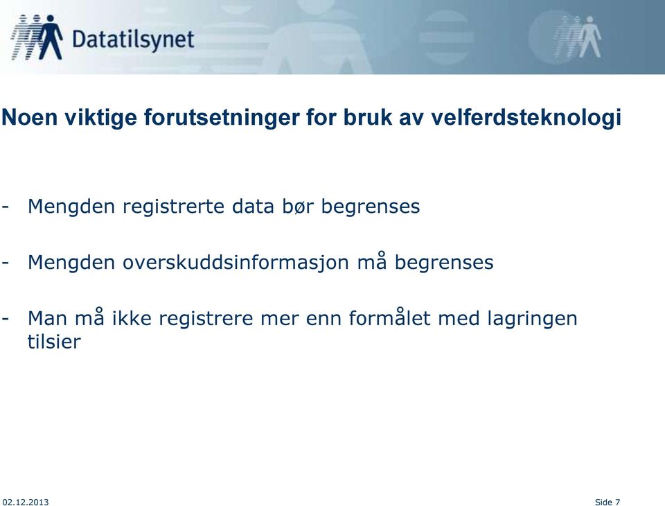 begrenses - Mengden overskuddsinformasjon må begrenses -