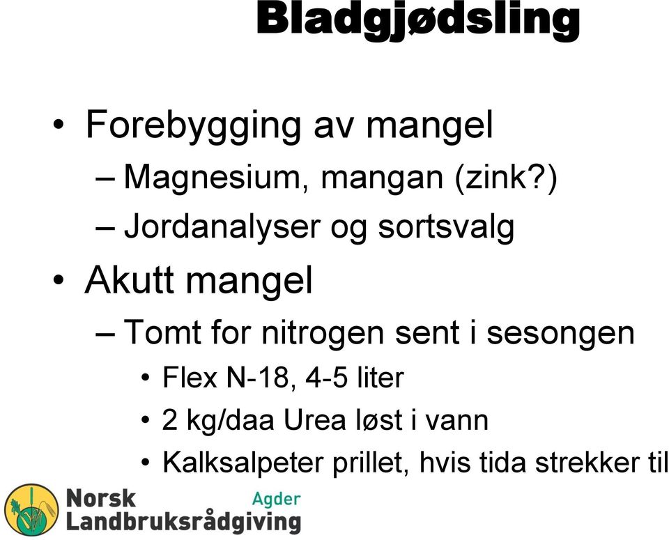 ) Jordanalyser og sortsvalg Akutt mangel Tomt for