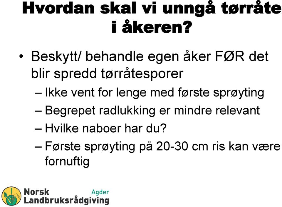 Ikke vent for lenge med første sprøyting Begrepet radlukking er