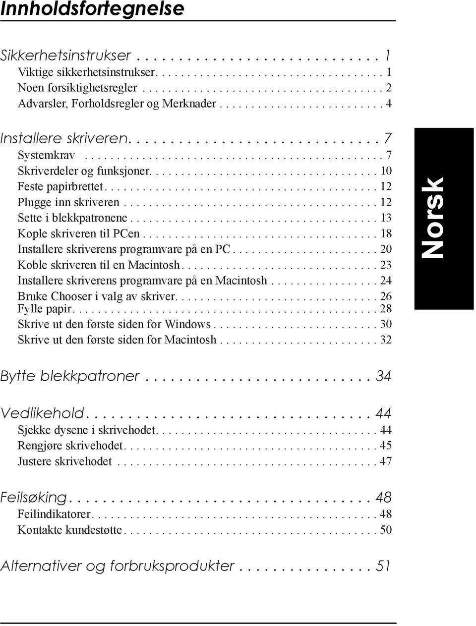 .............................................. 7 Skriverdeler og funksjoner.................................... 10 Feste papirbrettet........................................... 12 Plugge inn skriveren.