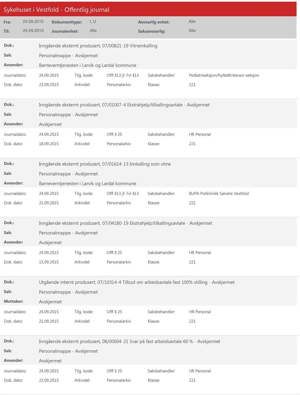 2015 Arkivdel: Personalarkiv Inngående eksternt produsert, 07/01614-13 Innkalling som vitne Personalmappe - Barneverntjenesten i Larvik og Lardal kommune BUPA Poliklinikk Søndre Vestfold Dok.