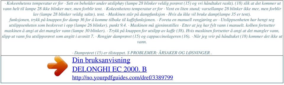 Kokeenhetens temperatur er for Vent en liten stund; varsellampe 28 blinker ikke mer, men forblir lav (lampe 28 blinker veldig sakte). tent.