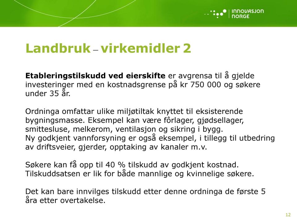 Eksempel kan være fôrlager, gjødsellager, smittesluse, melkerom, ventilasjon og sikring i bygg.