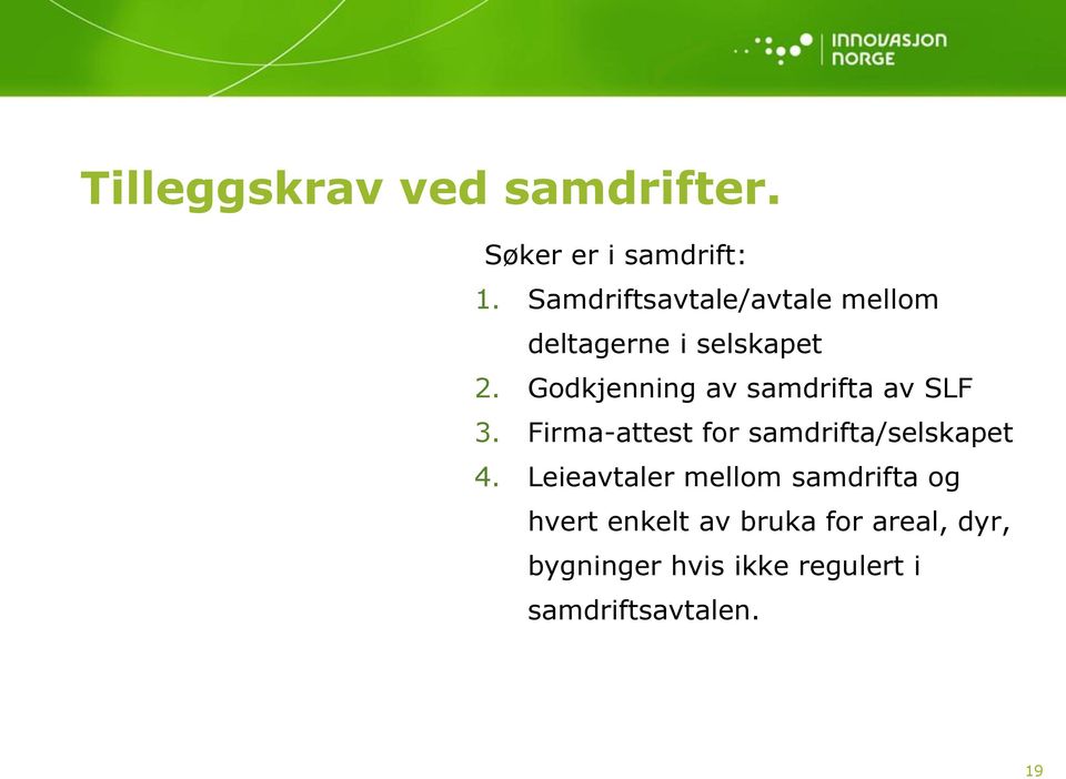 Godkjenning av samdrifta av SLF 3. Firma-attest for samdrifta/selskapet 4.