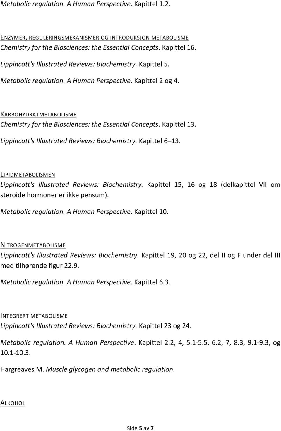 Kapittel 13. Lippincott's Illustrated Reviews: Biochemistry. Kapittel 6 13. LIPIDMETABOLISMEN Lippincott's Illustrated Reviews: Biochemistry.