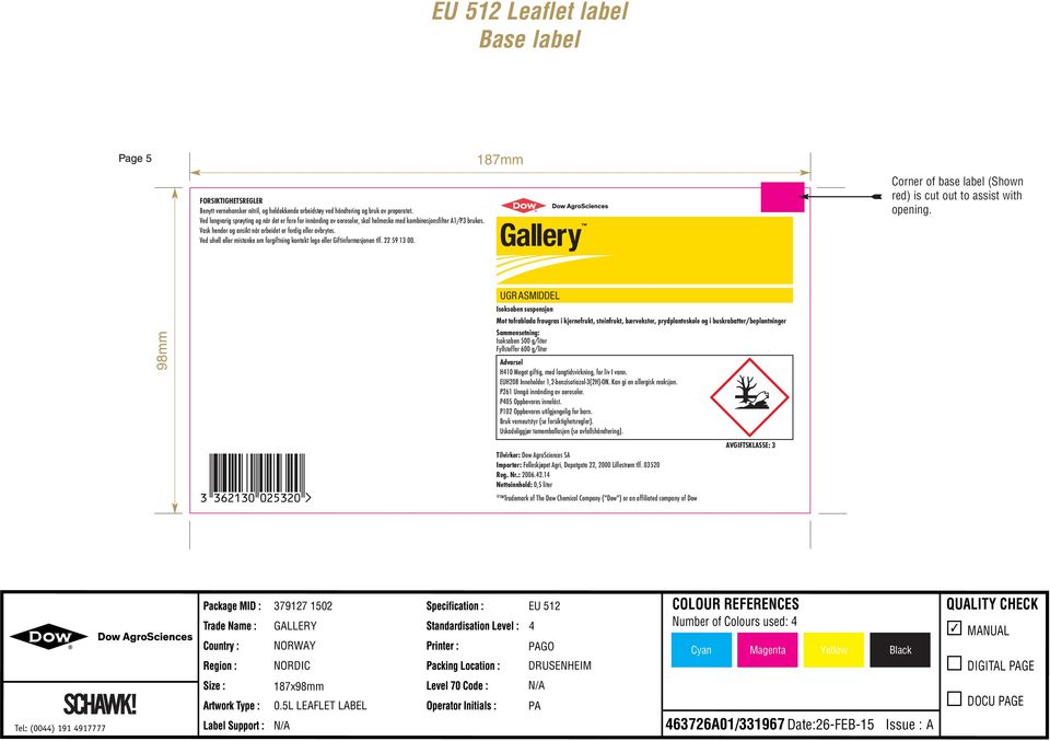 Ved uhell eller mistanke om forgiftning kontakt lege eller Giftinformasjonen tlf. 22 59 13 00. 187mm Gallery Corner of base label (Shown red) is cut out to assist with opening.