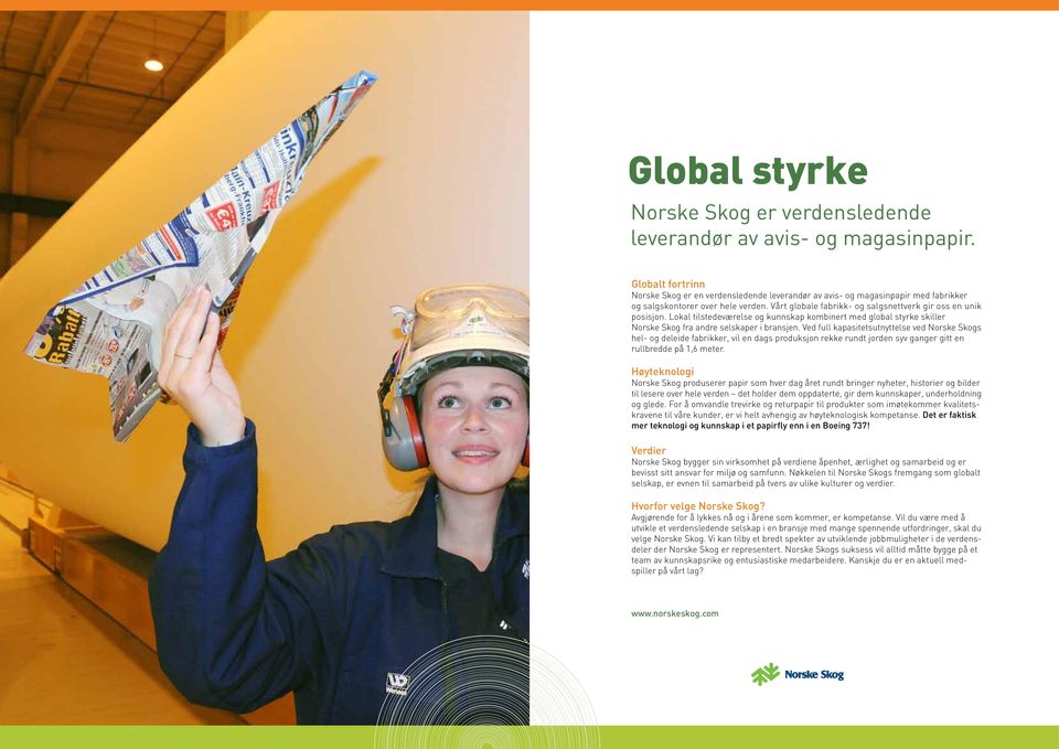 Lokal tilstedeværelse og kunnskap kombinert med global styrke skiller Norske Skog fra andre selskaper i bransjen.