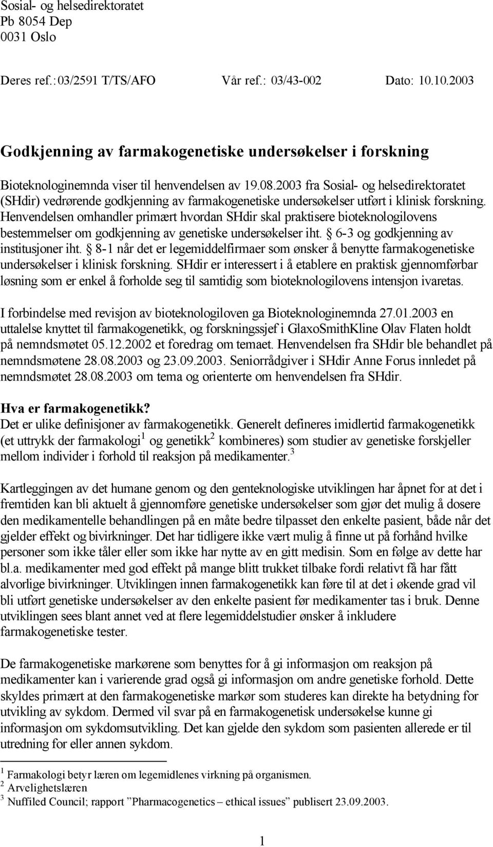 2003 fra Sosial- og helsedirektoratet (SHdir) vedrørende godkjenning av farmakogenetiske undersøkelser utført i klinisk forskning.