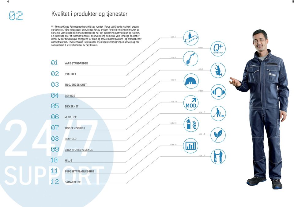 En rulletrapp eller et rullende fortau er en investering som skal vare i mange år.