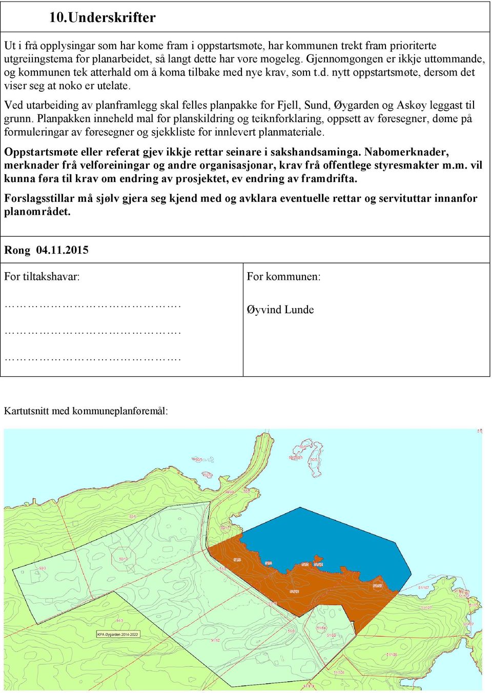 Ved utarbeiding av planframlegg skal felles planpakke for Fjell, Sund, Øygarden og Askøy leggast til grunn.