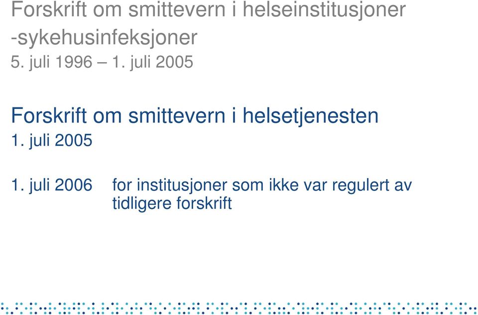 juli 2005 Forskrift om smittevern i helsetjenesten 1.