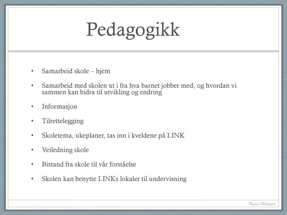 Tilrettelegging Skoletema, ukeplaner, tas inn i kveldene på LINK Veiledning