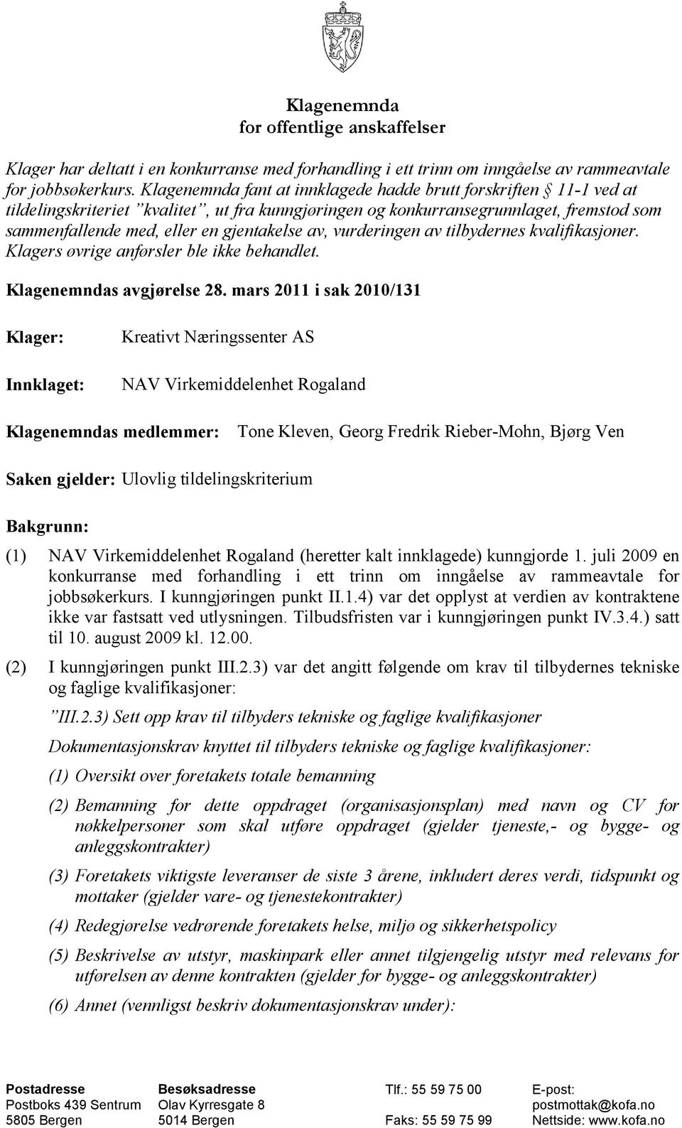 av, vurderingen av tilbydernes kvalifikasjoner. Klagers øvrige anførsler ble ikke behandlet. Klagenemndas avgjørelse 28.