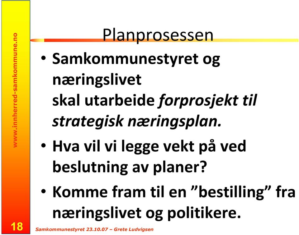 Hva vil vi legge vekt påved beslutning av planer?