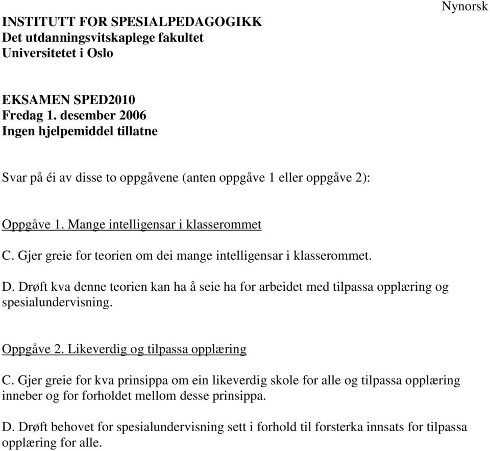 Gjer greie for teorien om dei mange intelligensar i klasserommet. D.