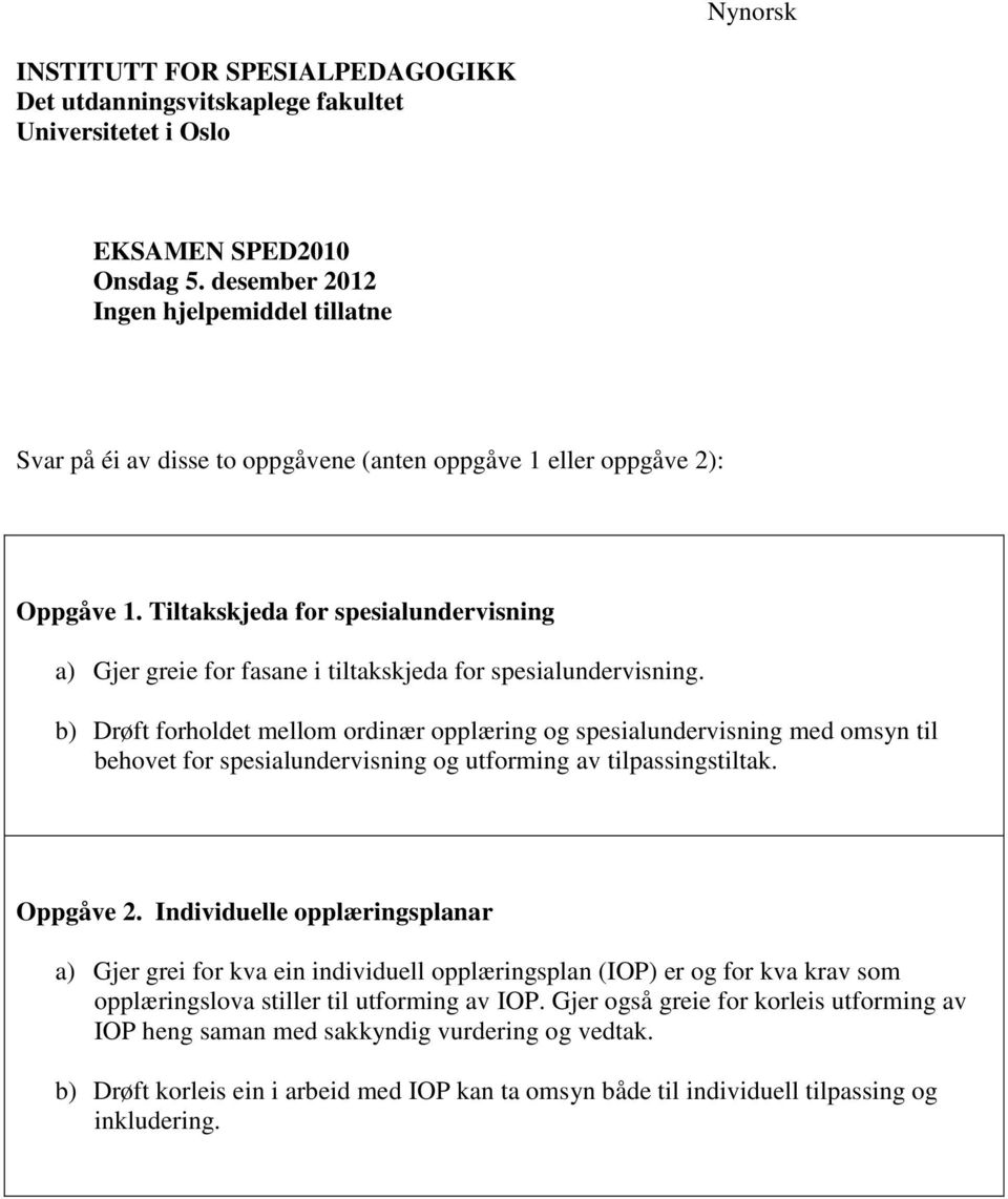 Tiltakskjeda for spesialundervisning a) Gjer greie for fasane i tiltakskjeda for spesialundervisning.