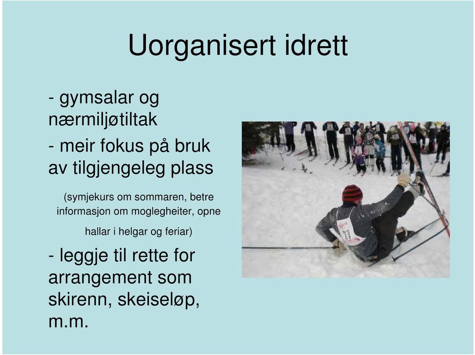 informasjon om moglegheiter, opne hallar i helgar og feriar)