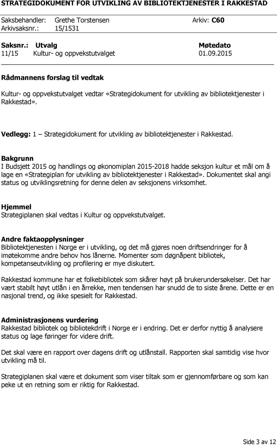 Vedlegg: 1 Strategidokument for utvikling av bibliotektjenester i Rakkestad.