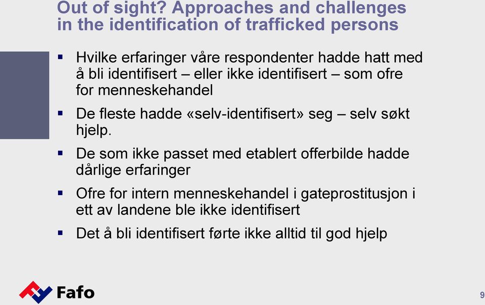 med å bli identifisert eller ikke identifisert som ofre for menneskehandel De fleste hadde «selv-identifisert» seg