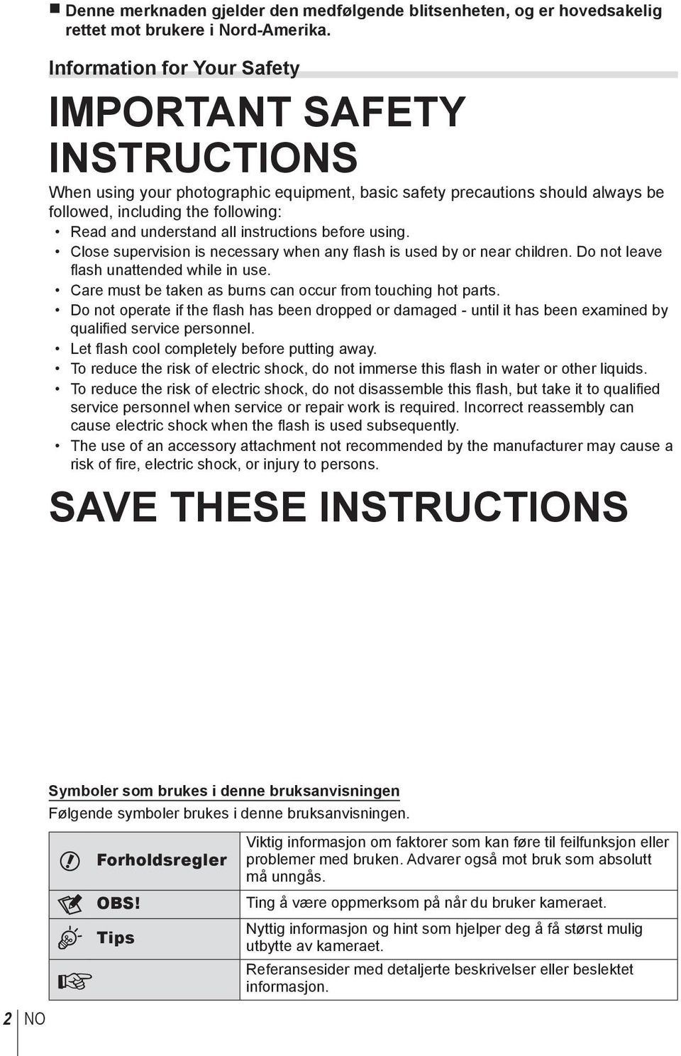 instructions before using. Close supervision is necessary when any flash is used by or near children. Do not leave fl ash unattended while in use.