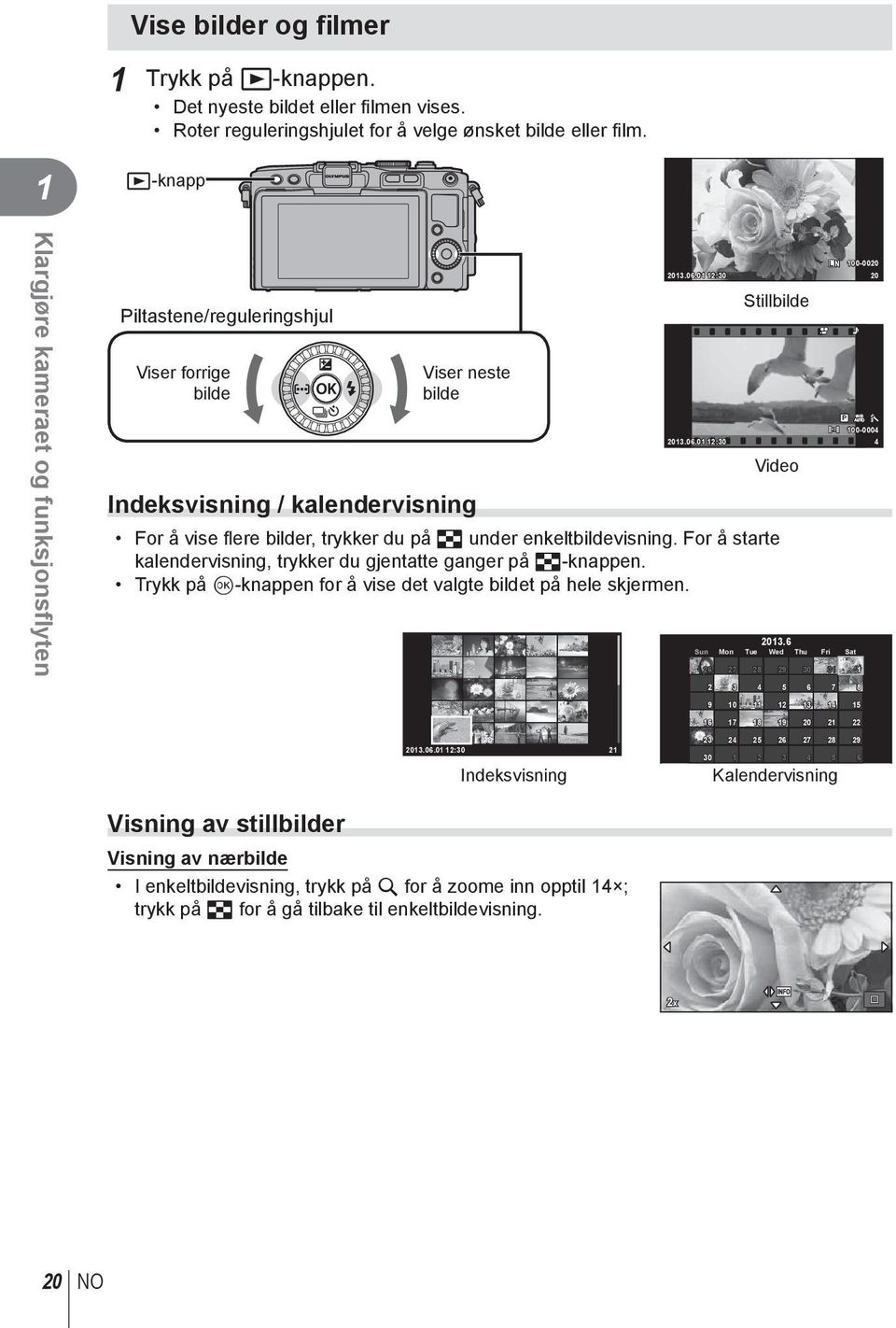 0 :0 0 Stillbilde P 00-0004 0.06.0 :0 4 For å vise fl ere bilder, trykker du på G under enkeltbildevisning. For å starte kalendervisning, trykker du gjentatte ganger på G-knappen.