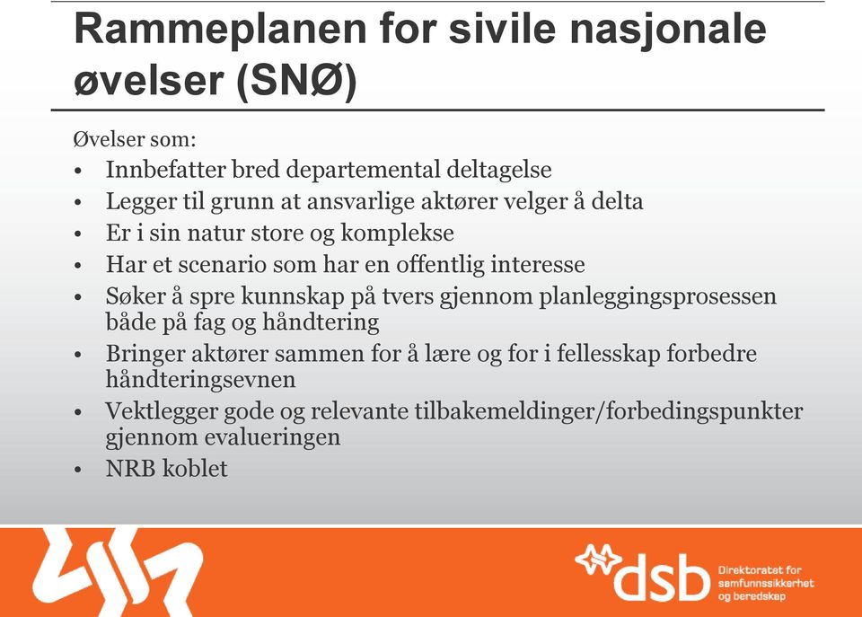 spre kunnskap på tvers gjennom planleggingsprosessen både på fag og håndtering Bringer aktører sammen for å lære og for i