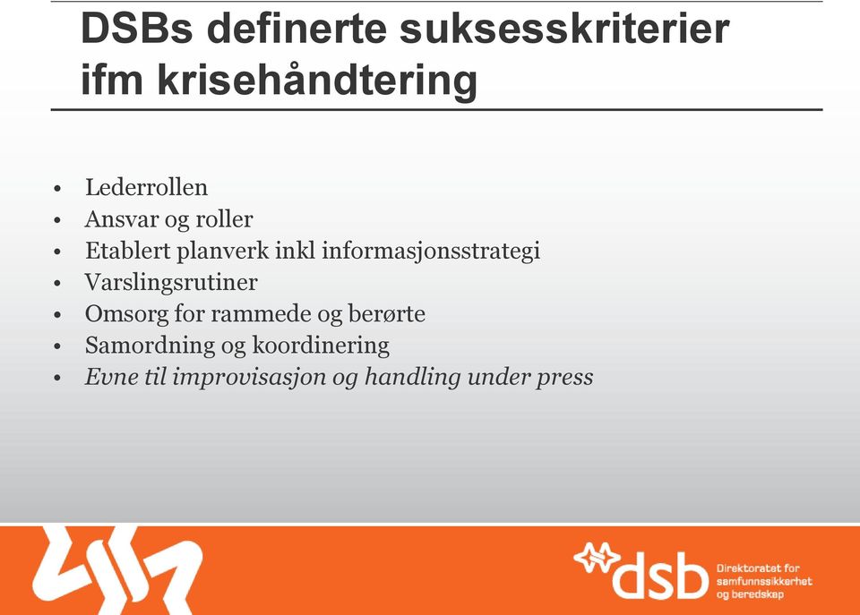 informasjonsstrategi Varslingsrutiner Omsorg for rammede og