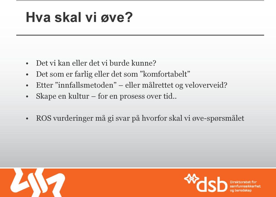 innfallsmetoden eller målrettet og veloverveid?