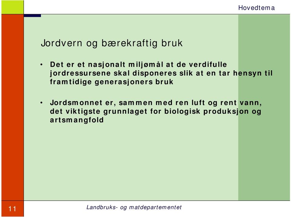 framtidige generasjoners bruk Jordsmonnet er, sammen med ren luft og